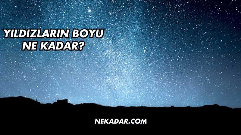 Yıldızların Boyu Ne Kadar?