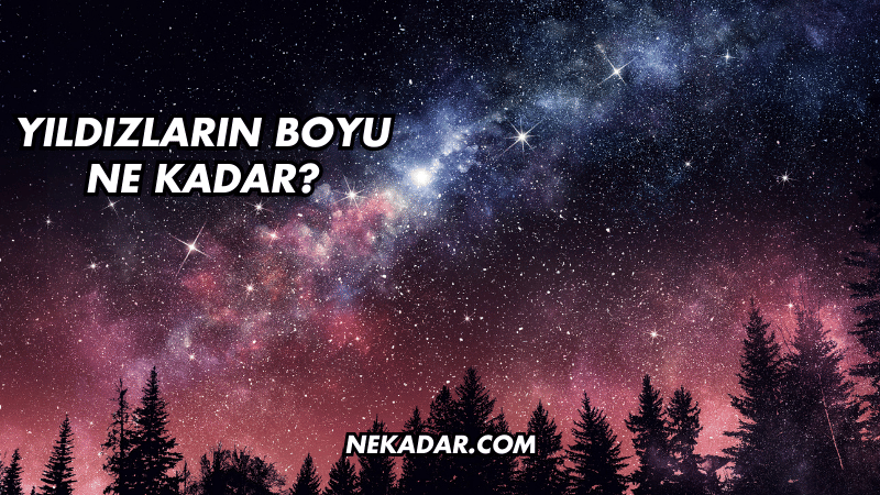 Yıldızların Boyu Ne Kadar?