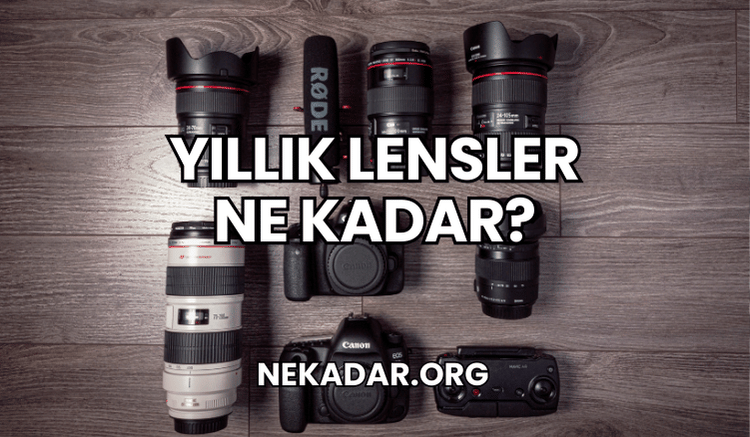 Yıllık Lensler Ne Kadar?