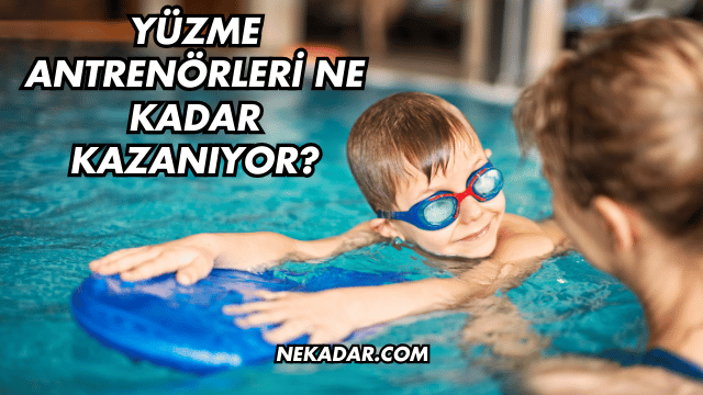 Yüzme Antrenörleri Ne Kadar Kazanıyor?