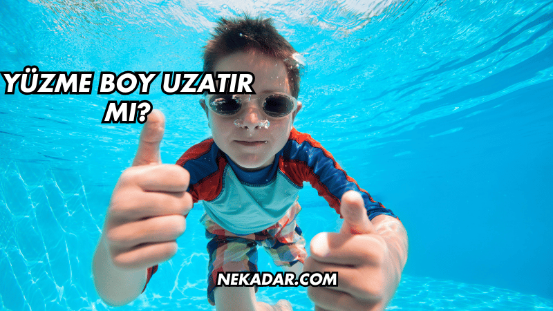 Yüzme Boy Uzatır mı?