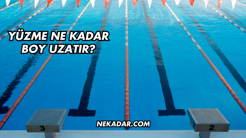 Yüzme Ne Kadar Boy Uzatır?