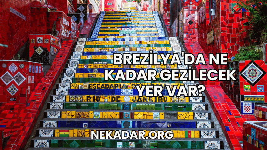 Brezilya'da Ne Kadar Gezilecek Yer Var?