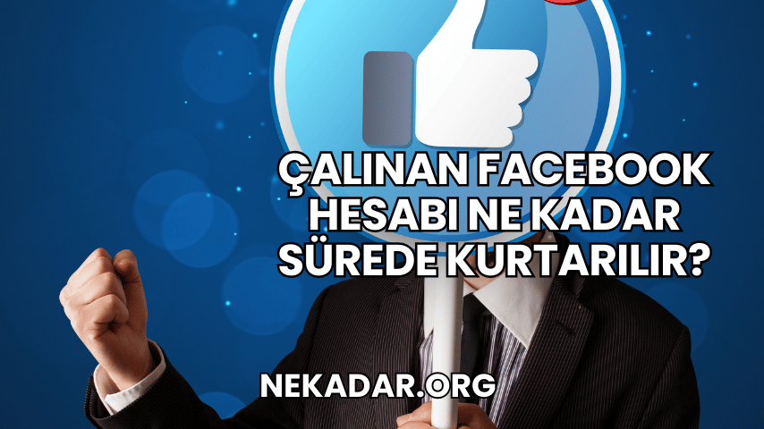 Çalınan Facebook Hesabı Ne Kadar Sürede Kurtarılır?