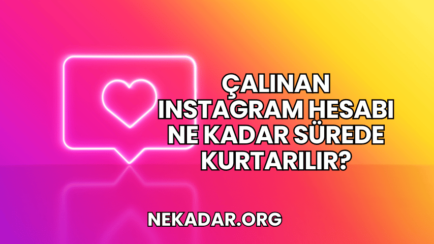 Çalınan Instagram Hesabı Ne Kadar Sürede Kurtarılır?