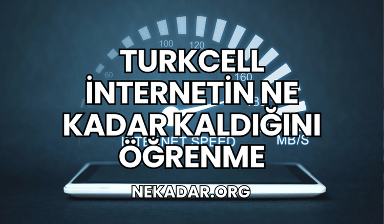 Turkcell İnternetin Ne Kadar Kaldığını Öğrenme