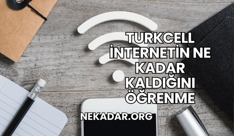 Turkcell İnternetin Ne Kadar Kaldığını Öğrenme