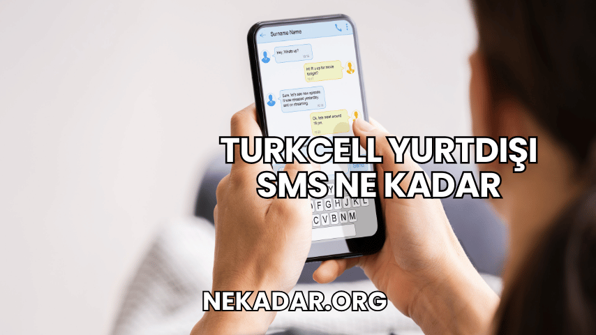 Turkcell Yurtdışı SMS Ne Kadar