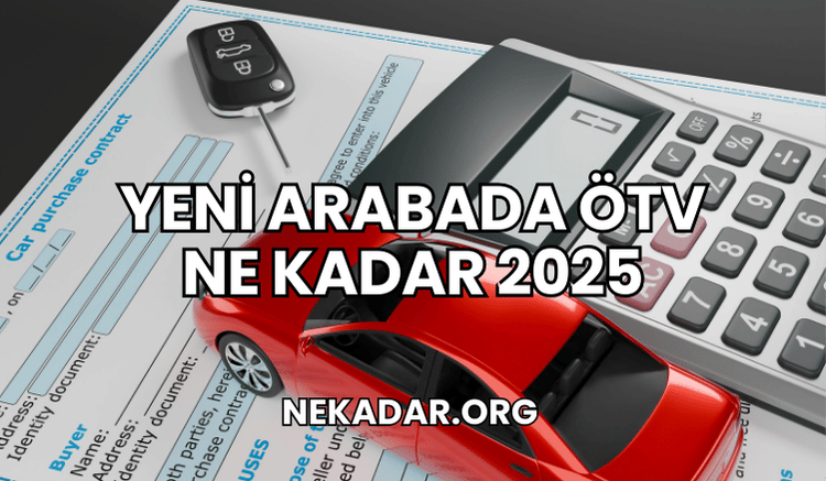 Yeni Arabada Ötv Ne Kadar 2025