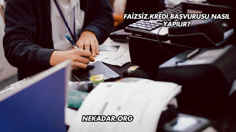 Faizsiz Kredi Başvurusu Nasıl Yapılır?