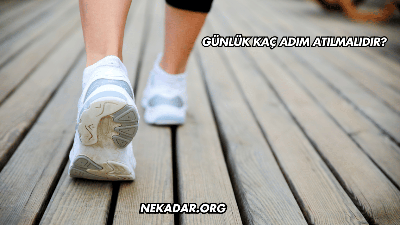 Günlük Kaç Adım Atılmalıdır?