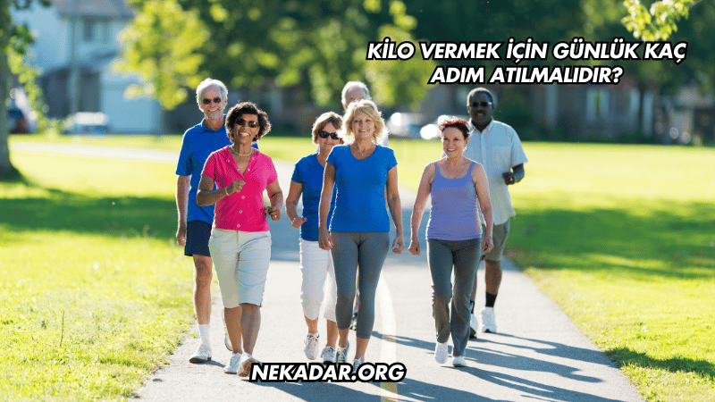 Kilo Vermek İçin Günlük Kaç Adım Atılmalıdır?