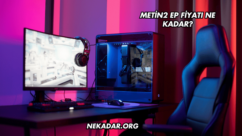 Metin2 EP Fiyatı Ne Kadar?