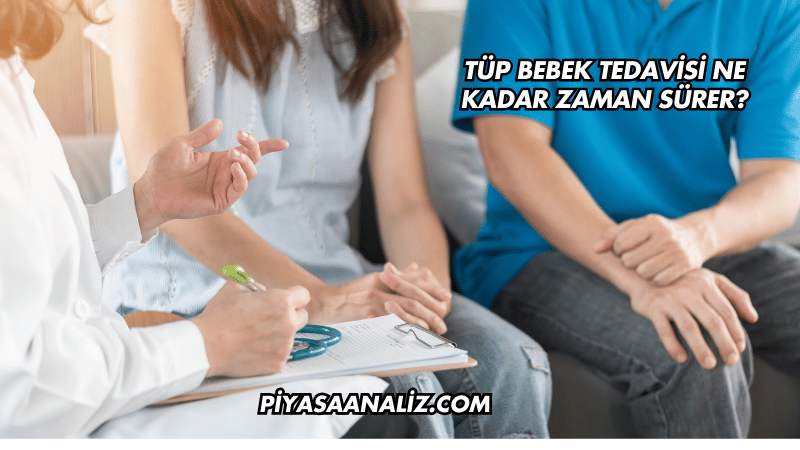 Tüp Bebek Tedavisi Ne Kadar Zaman Sürer?