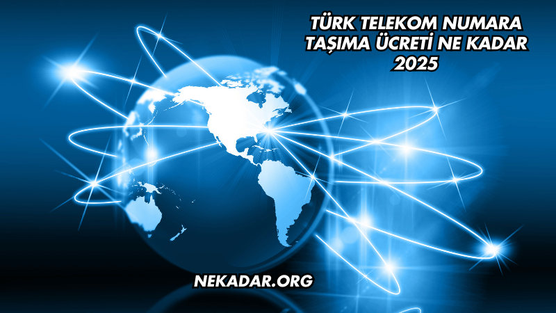 Türk Telekom Numara Taşıma Ücreti Ne Kadar 2025