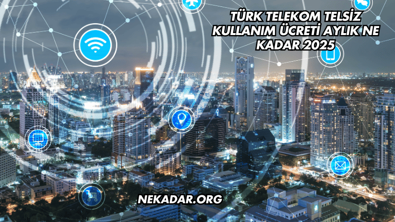 Türk Telekom Telsiz Kullanım Ücreti Aylık Ne Kadar 2025