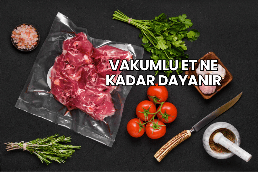 Vakumlu Et Ne Kadar Dayanır