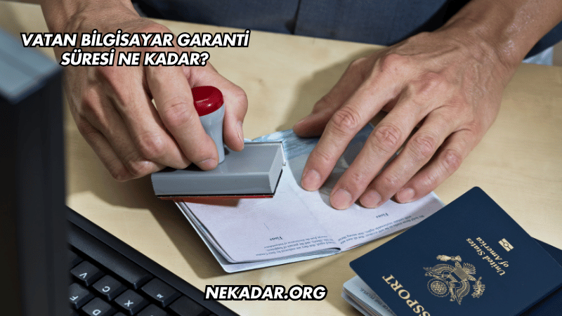 Vatan Bilgisayar Garanti Süresi Ne Kadar?