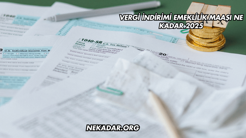 Vergi İndirimi Emeklilik Maaşı Ne Kadar 2025