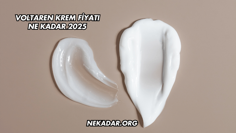 Voltaren Krem Fiyatı Ne Kadar 2025