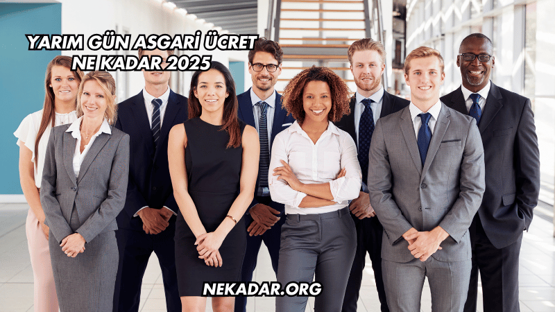 Yarım Gün Asgari Ücret Ne Kadar 2025