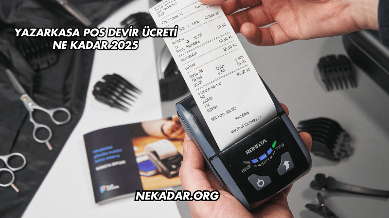 Yazarkasa POS Devir Ücreti Ne Kadar 2025