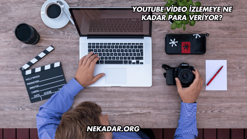 YouTube Video İzlemeye Ne Kadar Para Veriyor?